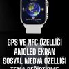 Akıllı Saat Android ve İOS Uyumlu NFC Ve GPS Özelliği Arama Cevaplayan